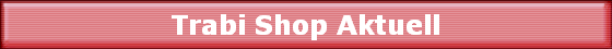 Trabi Shop Aktuell